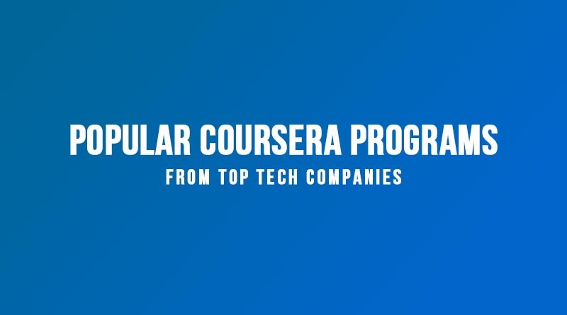 Popular Coursera Courses  From Top Tech Companies