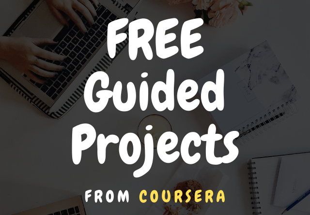 FREE Guided Projects Coursera